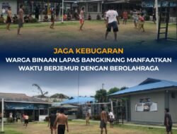 JAGA KEBUGARAN, WARGA BINAAN LAPAS BANGKINANG MANFAATKAN WAKTU BERJEMUR DENGAN BEROLAHRAGA